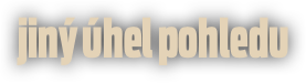 jiný úhel pohledu