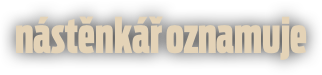nástěnkář oznamuje