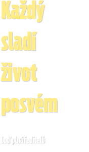 Každý
sladí
život 
posvém 
￼
Loď plná ředitelů
￼